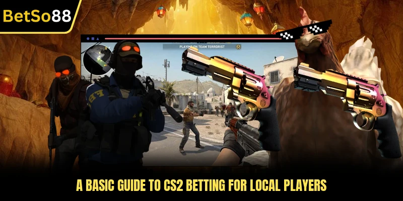 A basic guide to CS2 betting for local players