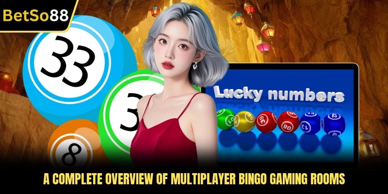 A complete overview of Multiplayer Bingo gaming rooms