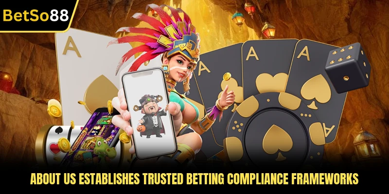 About us establishes trusted betting compliance frameworks