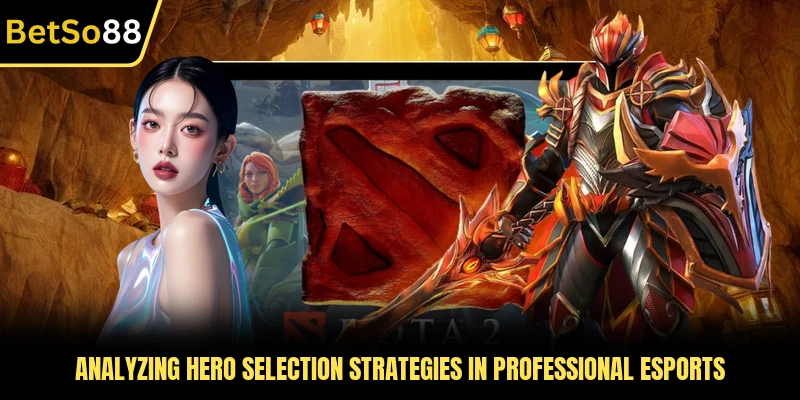 Analyzing hero selection strategies in professional esports