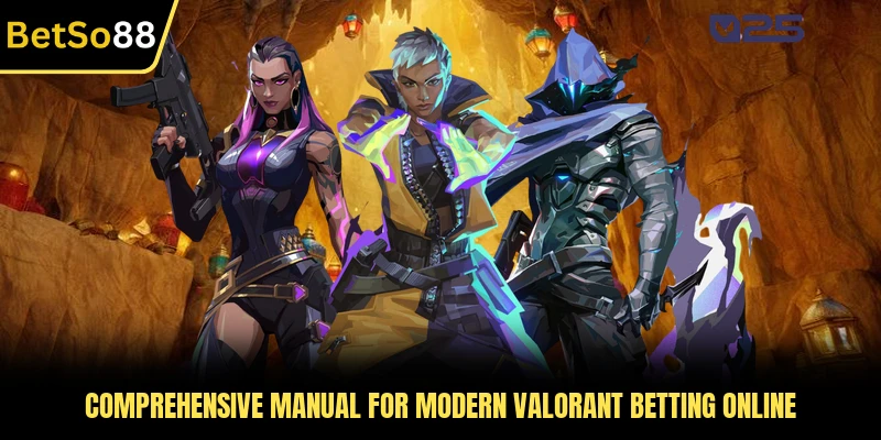 Comprehensive manual for modern Valorant betting online