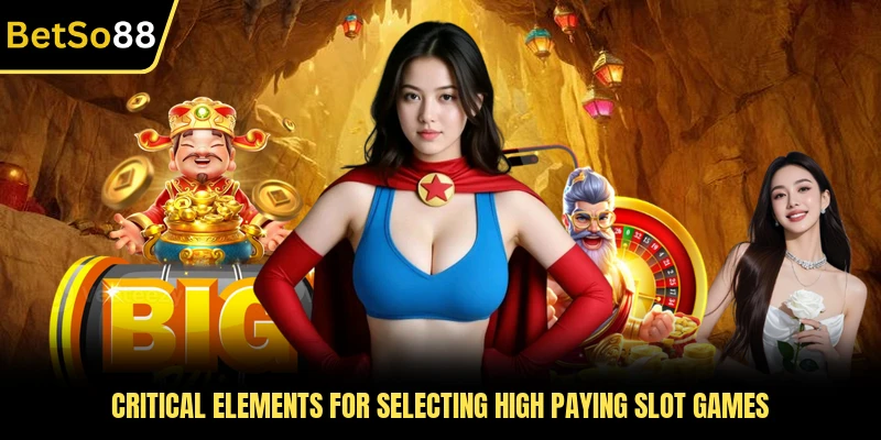 Critical elements for selecting high paying slot games
