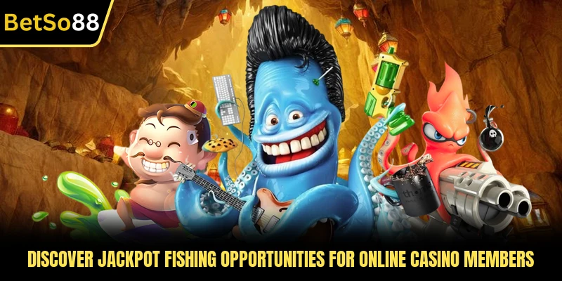 Discover Jackpot Fishing opportunities for online casino members