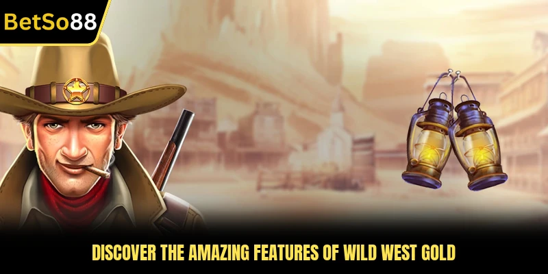 Discover the amazing features of Wild West Gold