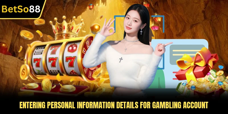 Entering personal information details for gambling account