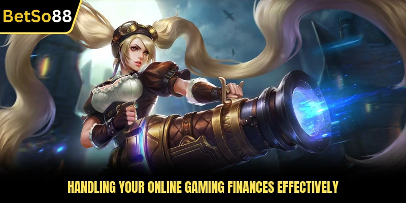 Handling your online gaming finances effectively