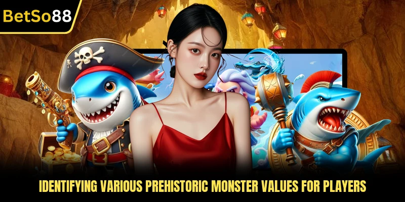 Identifying various prehistoric monster values for players