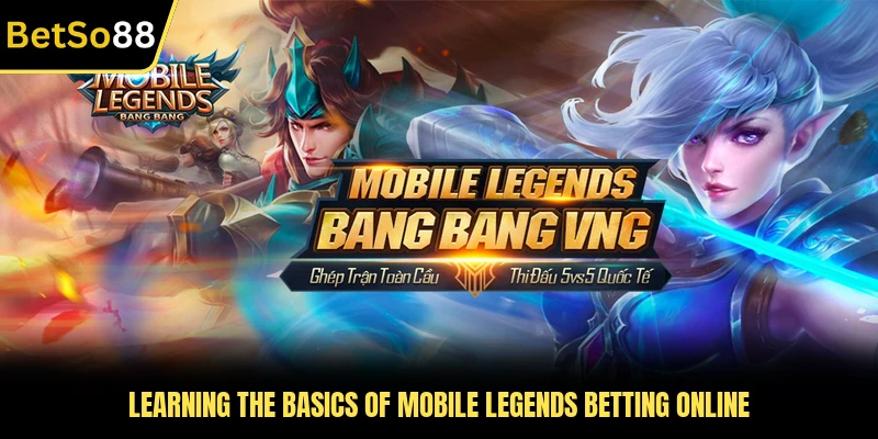 Learning the basics of Mobile Legends betting online