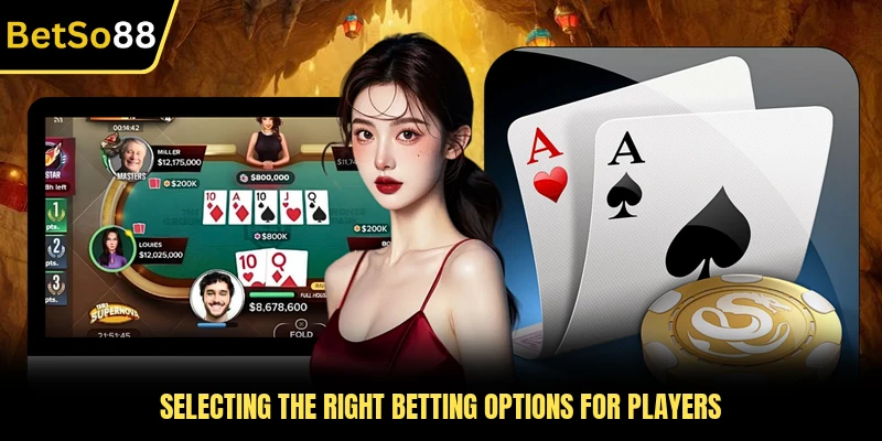 Selecting the right betting options for players
