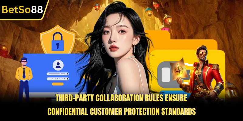 Third-party collaboration rules ensure confidential customer protection standards