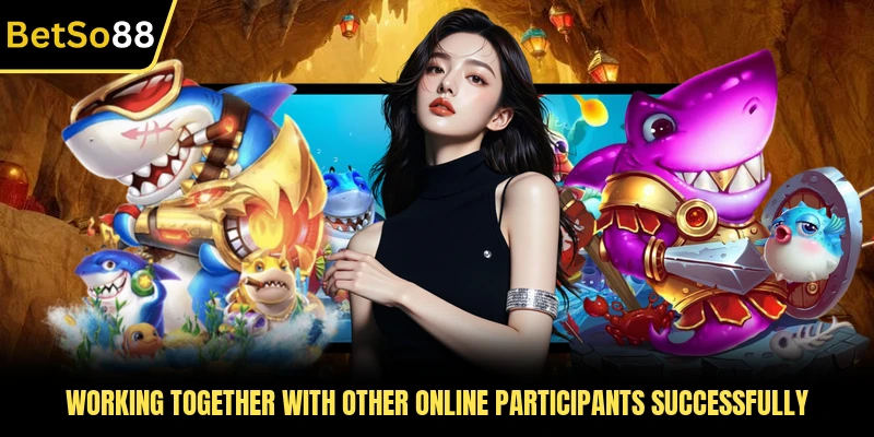 Working together with other online participants successfully